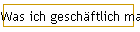 Was ich geschftlich mache